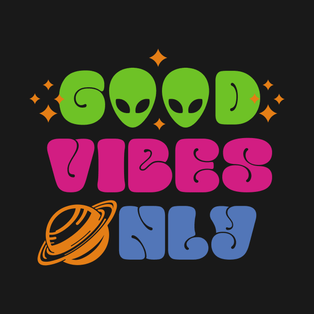Good vibes only alien by futuristic boy