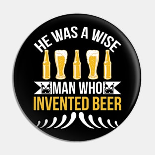 He is a wise man who invented beer T Shirt For Women Men Pin