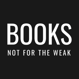 Books Not For The Weak T-Shirt