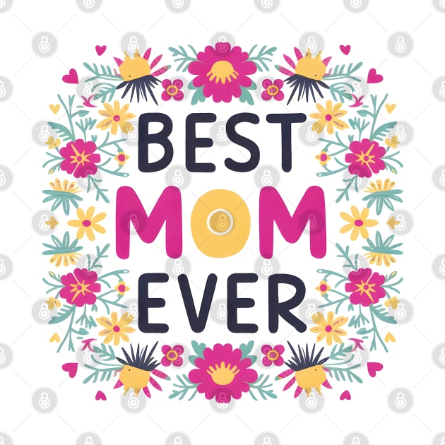 Best mom ever, fun flowers print shirt 3 by Inkspire Apparel designs