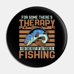 For The Rest Of Us There Is Fishing Pin