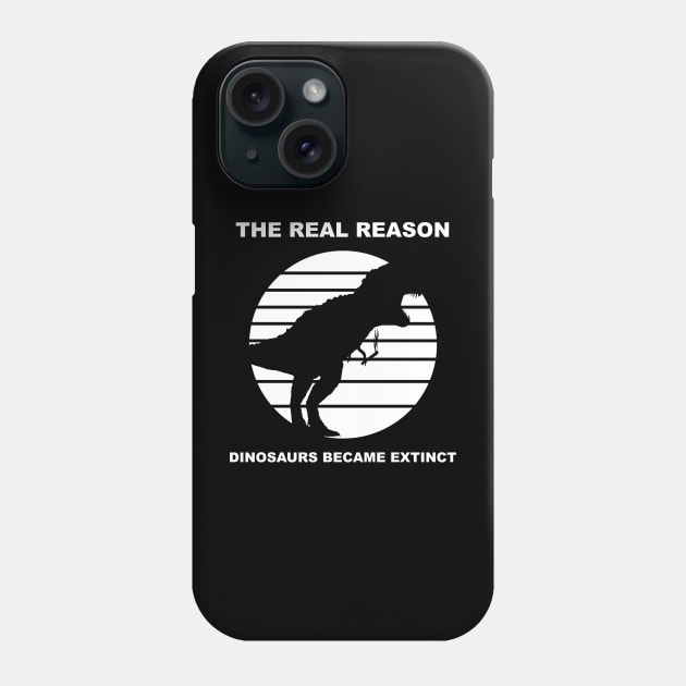 the real reason dinosaurs became extinct Phone Case by Horisondesignz
