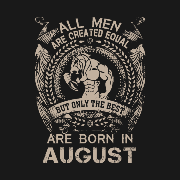 Lion All Men Are Created Equal But Only The Best Are Born In August Birthday by Hsieh Claretta Art