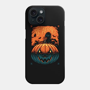 Be Afraid Phone Case