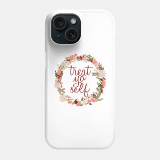 Treat Yo Self Floral Wreath Phone Case