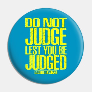 Do Not Judge Lest You Be Judged. Matthew 7:1 Pin