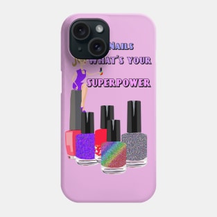 I Do Nails What's Your Superpower Phone Case