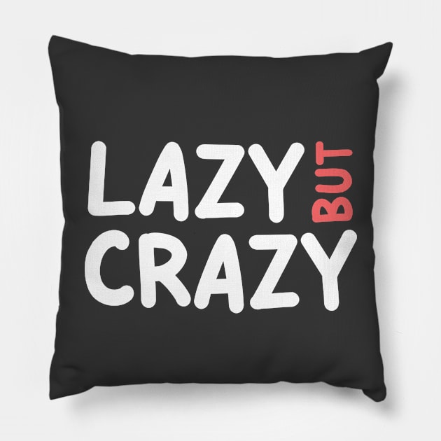 LAZY BUT CRAZY, #2 Red (White) Pillow by Han's Design