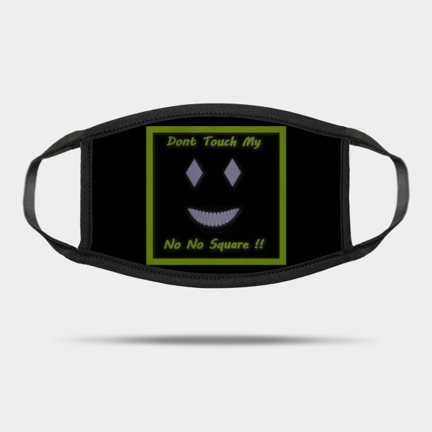 Dont Touch My No No Square Meme Meme Mask Teepublic