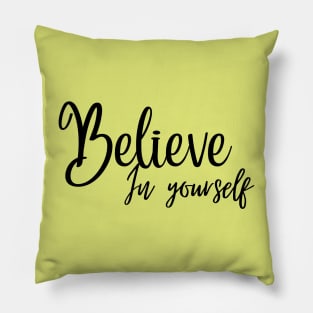 Believe in yourself Pillow