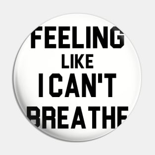 Feeling like i can't breathe Pin