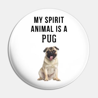 My Spirit Animal is a Pug Pin