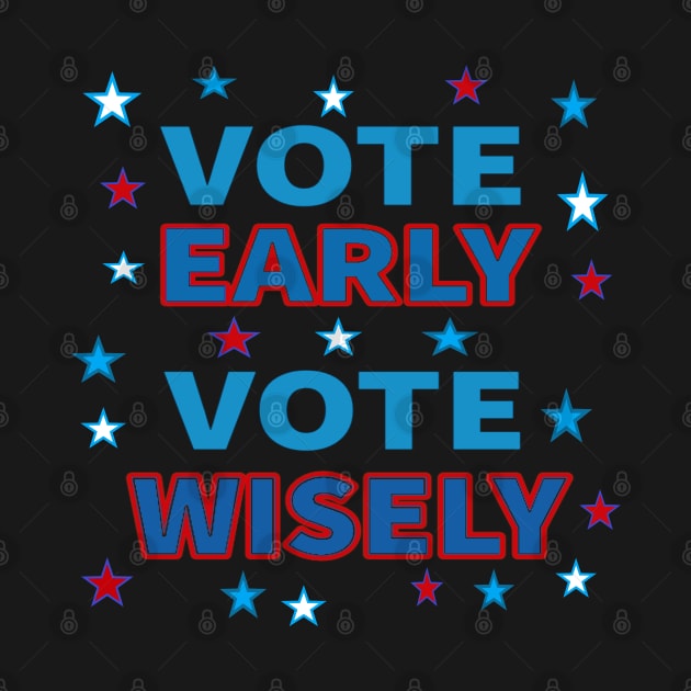 Vote Early, Vote Wisely. Red White and Blue with Stars. (White Background) by Art By LM Designs 