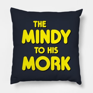 The Mindy to His Mork Pillow