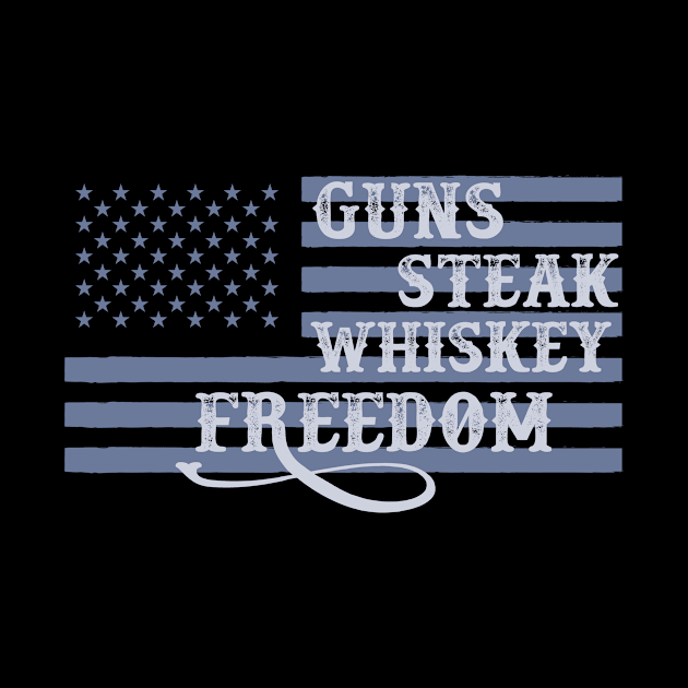 Guns Whiskey Steak & Freedom Veteran Patriotic by BUBLTEES