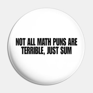 Puns are Terriblethematics, Mathematician Teacher Gift, Math Teacher Gift Pin