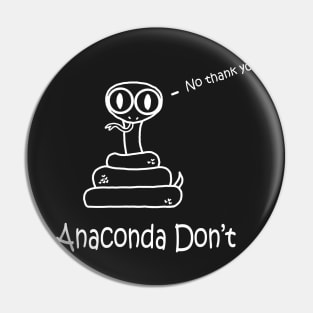 Anaconda Don't White Pin