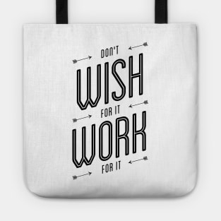 Don't Wish For It Work For It Tote