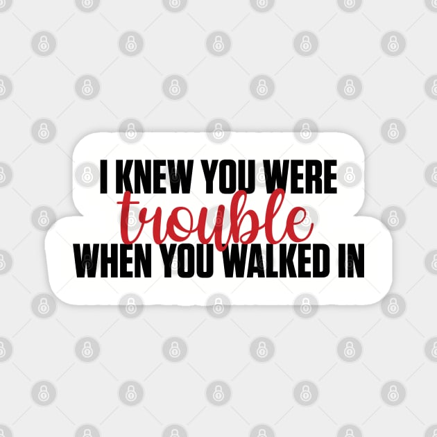 I Knew You Were Trouble Taylor Swift Magnet by Mint-Rose