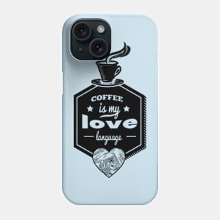 coffee is my love language Phone Case