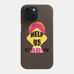 Mistakes help us grow Phone Case