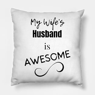 My Wife's Husband Is Awesome Pillow