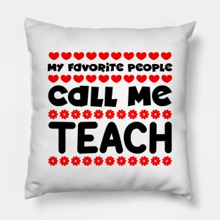 My favorite people call me teach Pillow