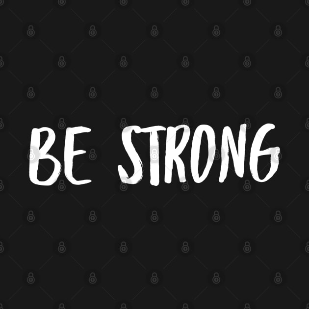 Be Strong Cool And Motivational by Happy - Design