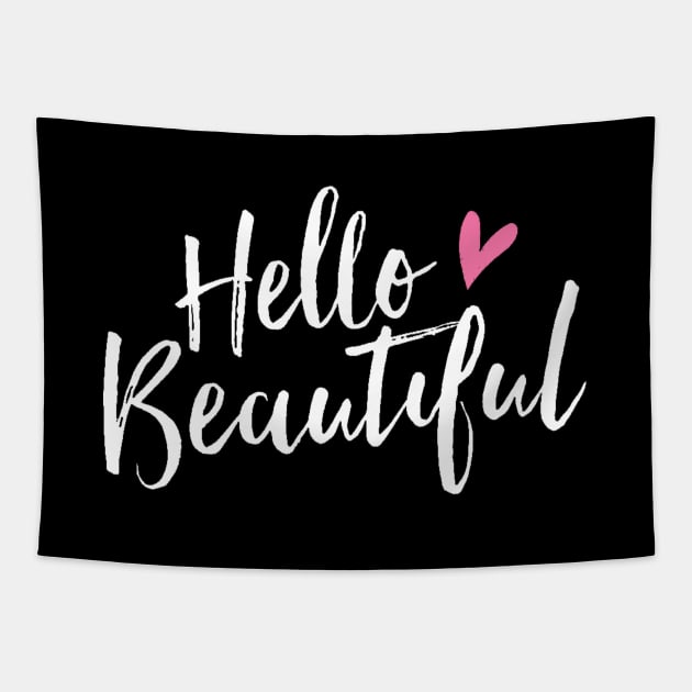 Hello Beautiful - Hello Gorgeous - Pretty Cute Love Tapestry by ballhard