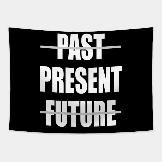 Past Present Future Free Spirit Love Of Life Gift Tapestry by Print-Dinner