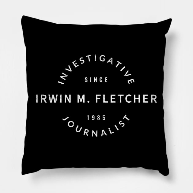 Irwin M. Fletcher - Investigative Journalist Since 1985 Pillow by BodinStreet