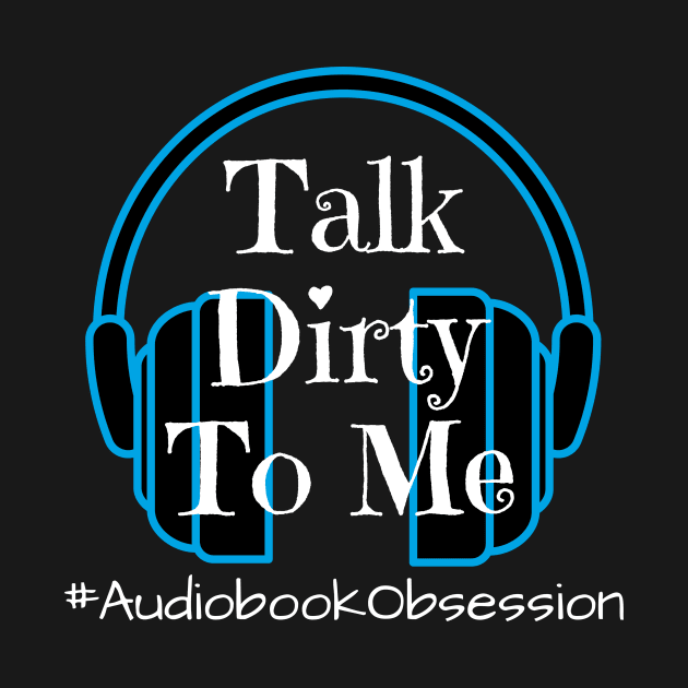 Talk Dirty To Me by AudiobookObsession