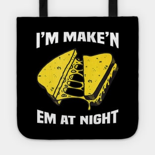 I'm Make'n Em At Night Funny Cheese Sandwich Tote