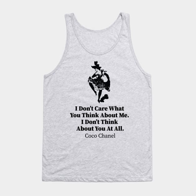 Girl Power! I don't Care What you think, Coco Chanel Quote - Girl Power  Feminism - Tank Top
