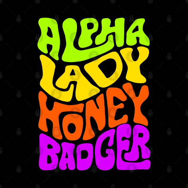 Alpha Lady Honey Badger Word Art by Slightly Unhinged