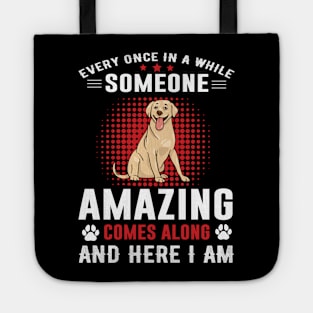 Every Once In Awhile Someone Amazing Comes Along Tote