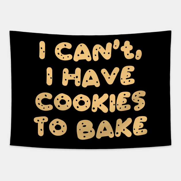 I Can't I Have Cookies To Bake Tapestry by DragonTees