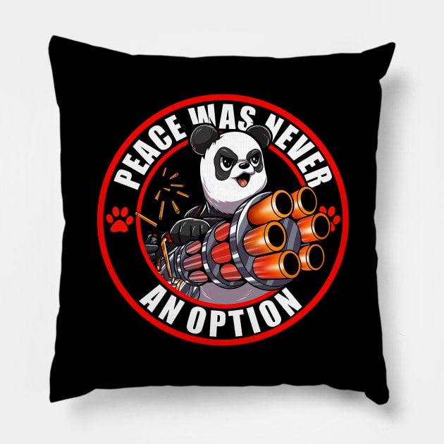 Peace was never an option - Panda Pillow by Meca-artwork