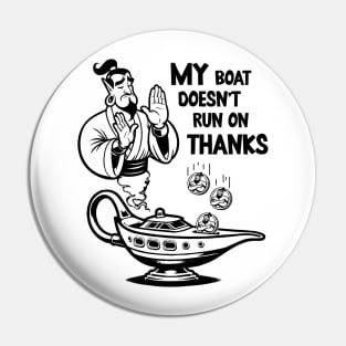 My boat doesn't run on thanks Pin