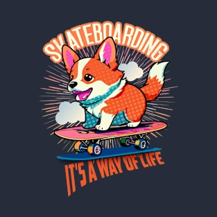 A cute corgi dog skateboarding It’s a way of life T-Shirt