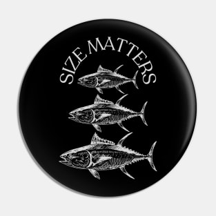 Size Matters- Tuna Pin