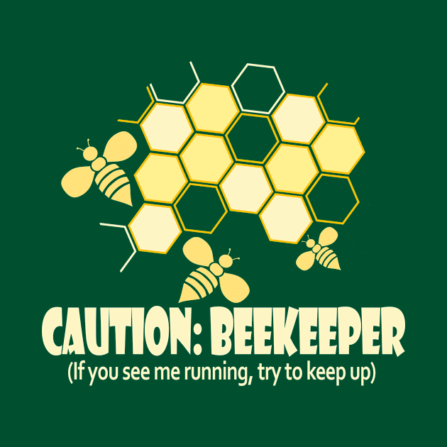 Caution BeeKeeper - If You See Me Running Try and Keep up, Funny Beekeeper Shirt, Beekeeping Tshirt, Honeybee Tee by BlueTshirtCo