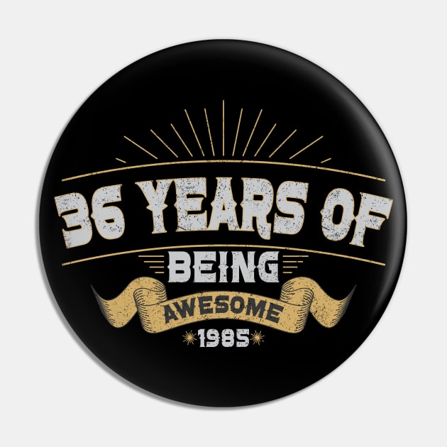 April 1985 - 36 Years of being awesome April 36th Birthday Gifts Pin by ZimBom Designer