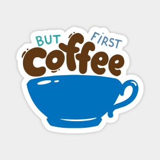 But First Coffee Magnet