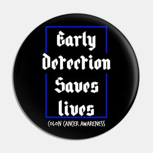 Early Detection Saves Lives Colon Cancer Symptoms Awareness Pin