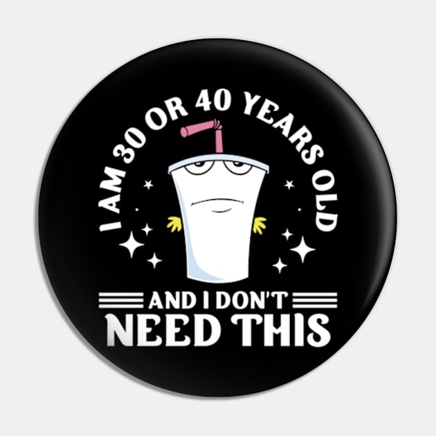 I Am 30 or 40 Years Old and I Don't Need This Pin by RiseInspired