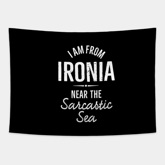 I am from Ironia near to the Sarcastic saying (white) Tapestry by LaundryFactory