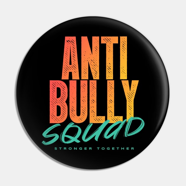 Anti Bully Squad - Stronger Together Pin by happiBod