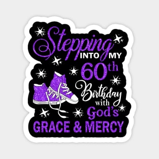 Stepping Into My 60th Birthday With God's Grace & Mercy Bday Magnet