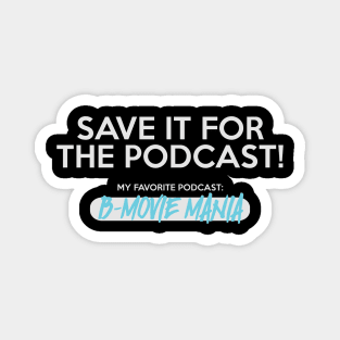 Save It For The Podcast (Blue) Magnet
